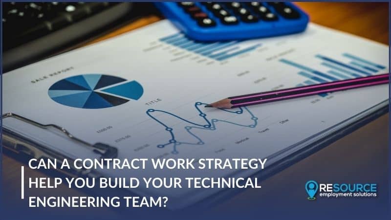 Can A Contract Work Strategy Help You Build Your Technical Engineering Team?
