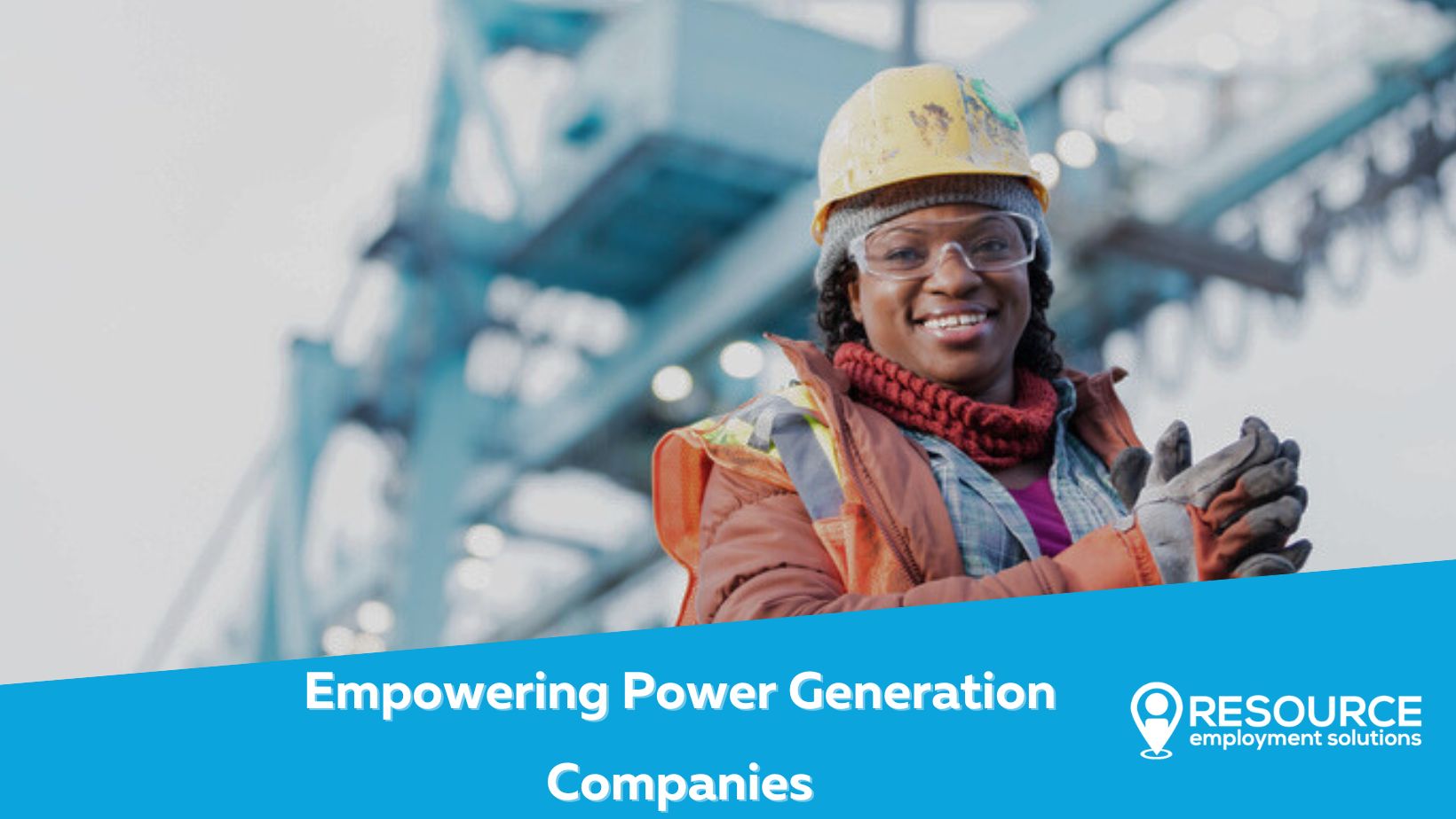 Empowering Power Generation Companies: Building Strong Teams with Resource Employment Solutions