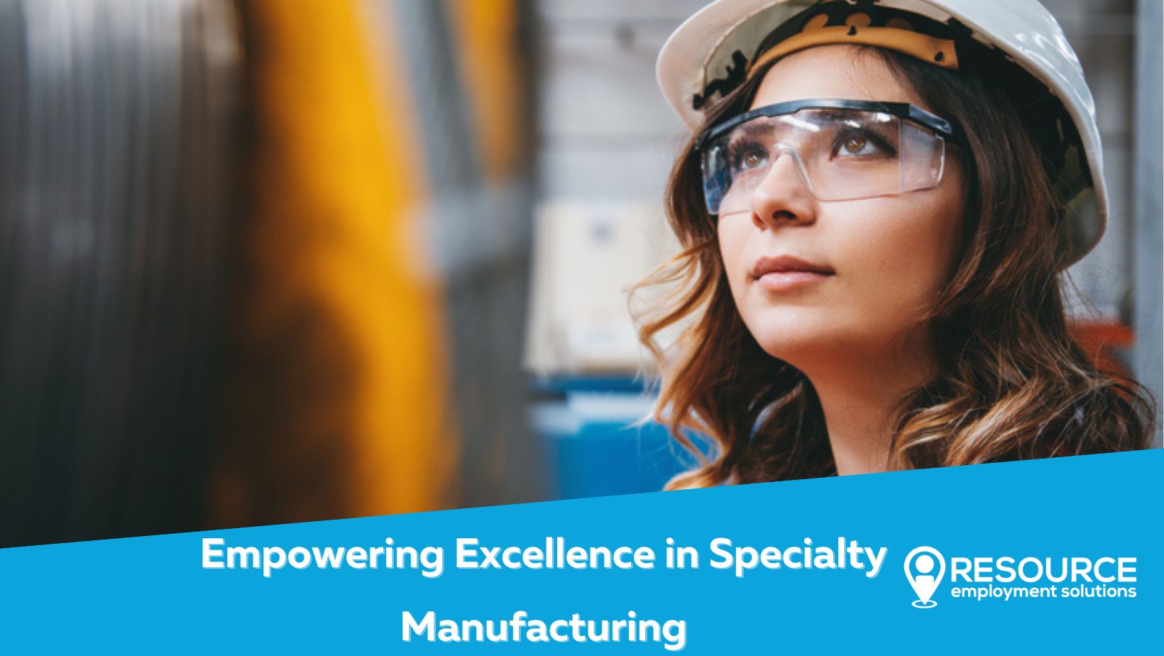 Empowering Excellence in Specialty Manufacturing: Partnering with Resource Employment Solutions
