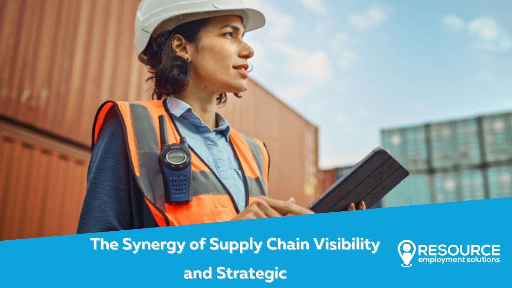 The Synergy of Supply Chain Visibility and Strategic Workforce Planning