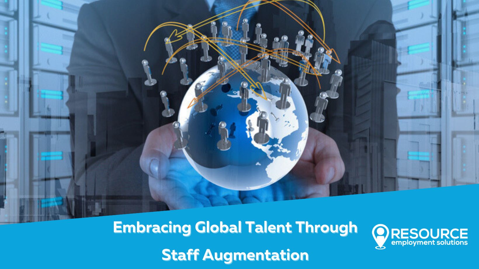 Embracing Global Talent Through Staff Augmentation: Unlocking Boundless Expertise