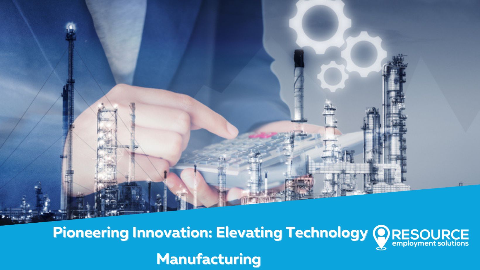 Pioneering Innovation: Elevating Technology Manufacturing with Resource Employment Solutions