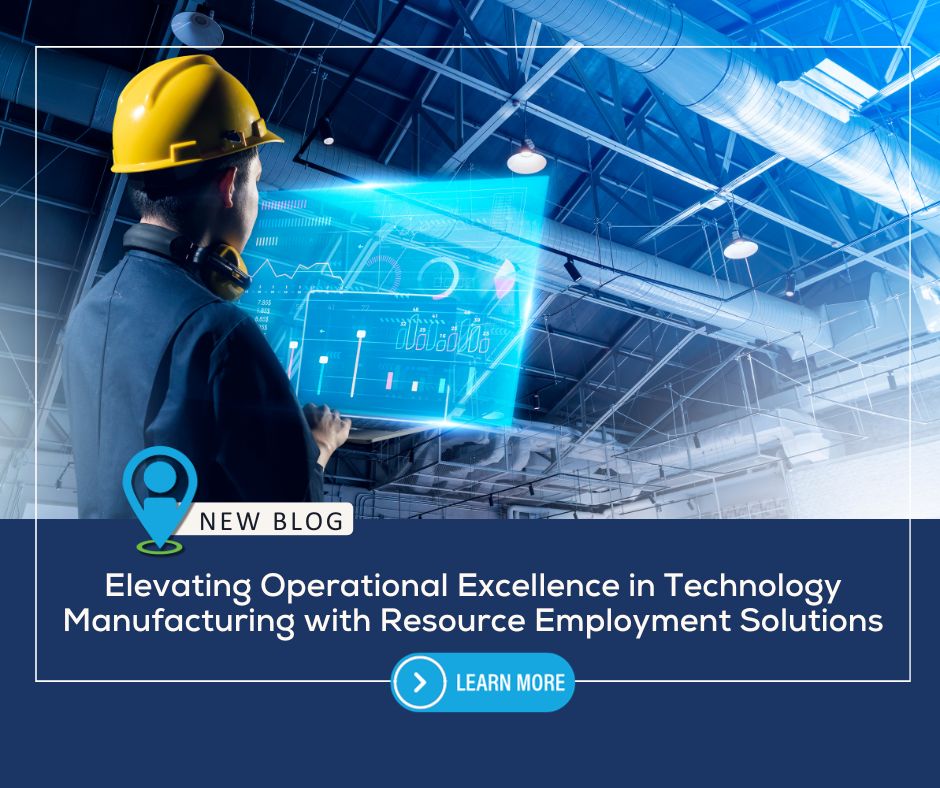 Elevating Operational Excellence in Technology Manufacturing with Resource Employment Solutions