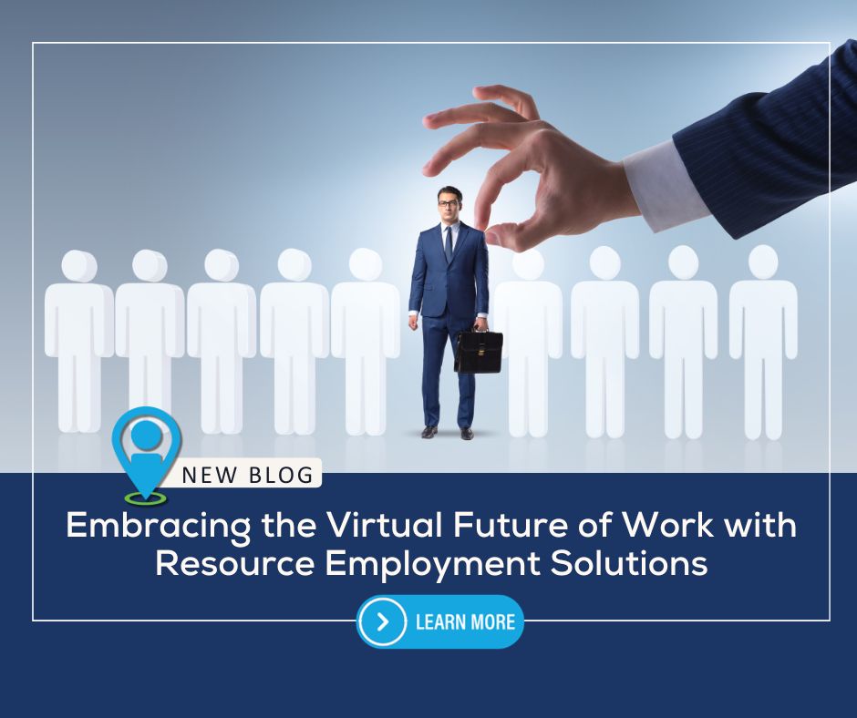 Embracing the Virtual Future of Work with Resource Employment Solutions