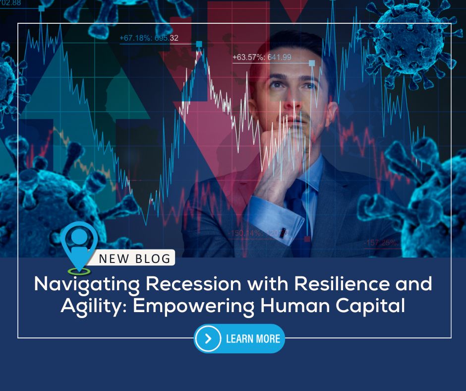 Navigating Recession with Resilience and Agility: Empowering Human Capital