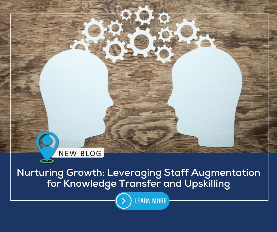 Nurturing Growth: Leveraging Staff Augmentation for Knowledge Transfer and Upskilling