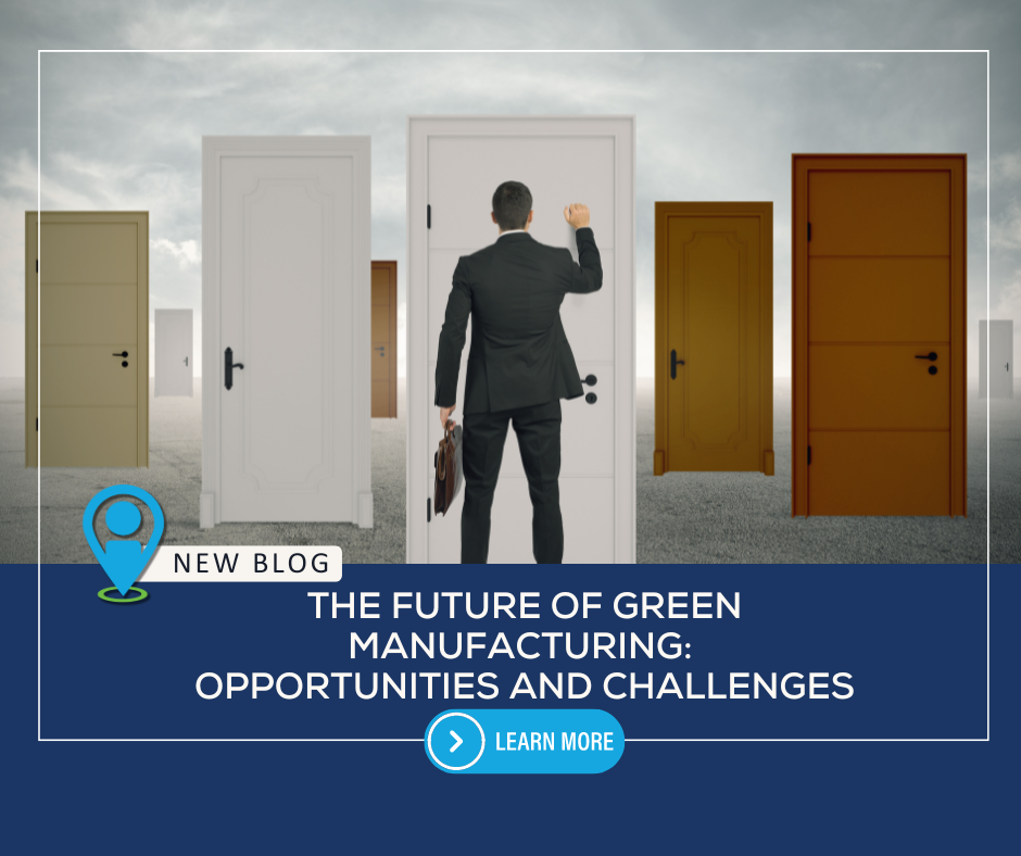 The Future of Green Manufacturing: Opportunities and Challenges