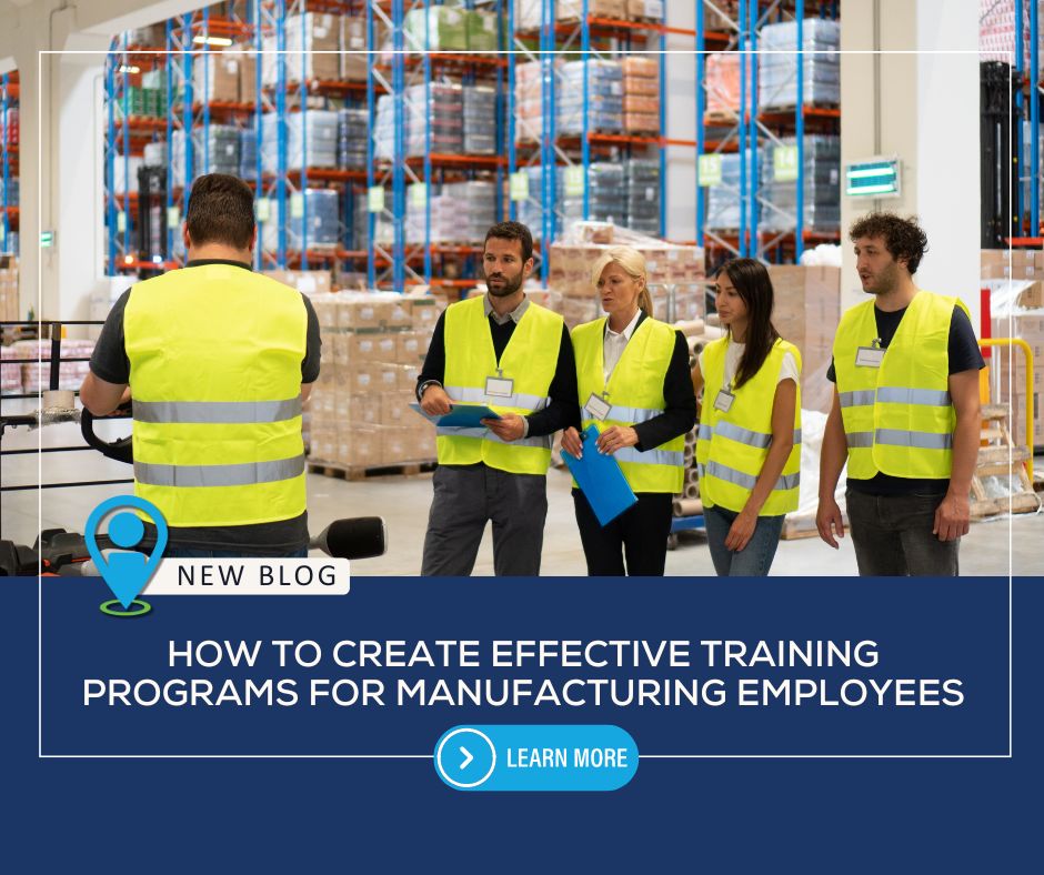 How to Create Effective Training Programs for Manufacturing Employees