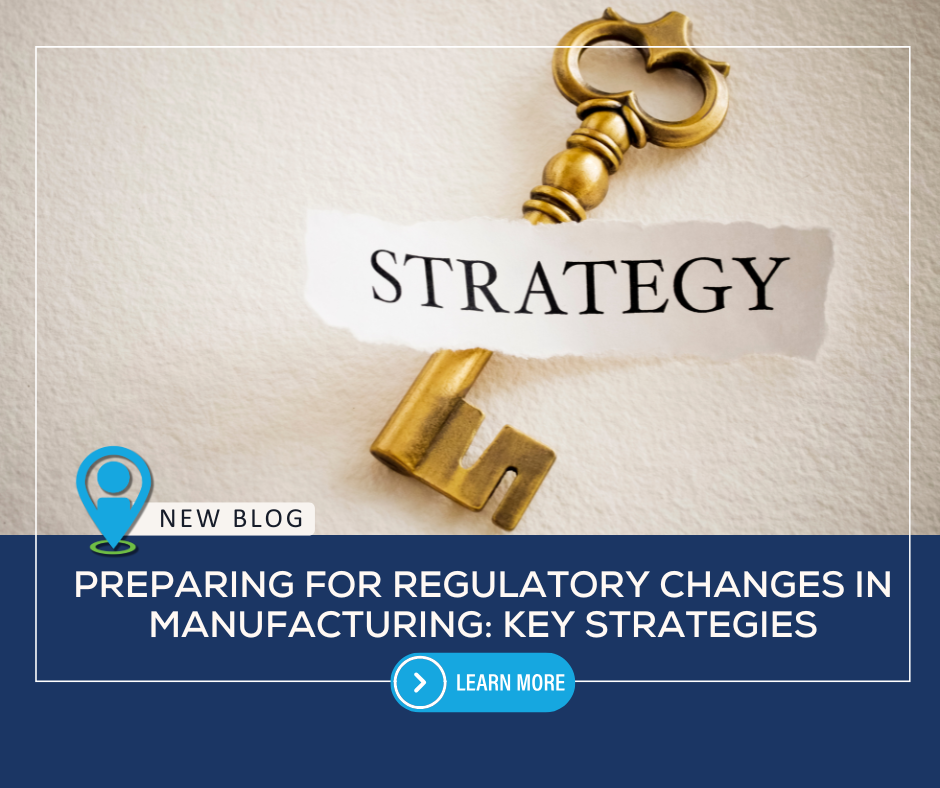 Preparing for Regulatory Changes in Manufacturing: Key Strategies| RES