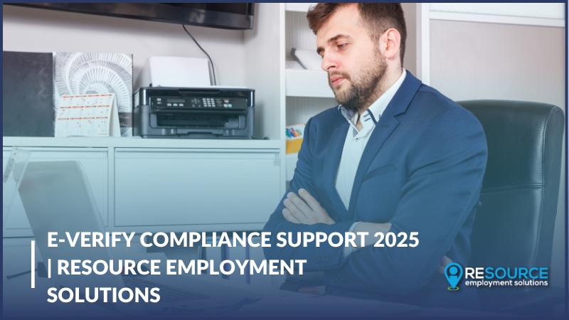 E-Verify Compliance Support 2025 | Resource Employment Solutions